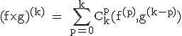 \textrm (f\times g)^{(k)} = \Bigsum_{p=0}^kC_k^p(f^{(p)},g^{(k-p)})